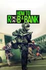 How to Rob a Bank